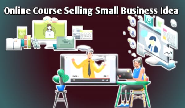 Online Course Selling Small Business Idea