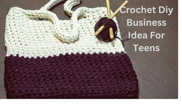 Crochet Diy Business Idea For Teens