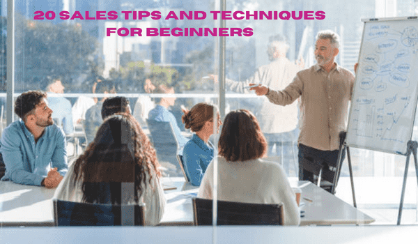 20 Sales Tips And Techniques For Beginners What are good sales techniques