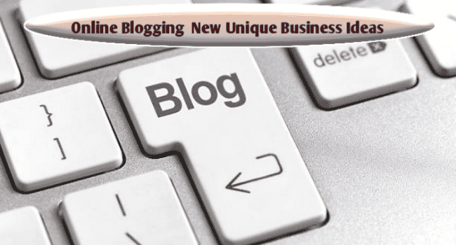 Online Blogging  New Unique Business Ideas 