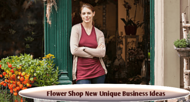 Flower Shop New Unique Business Ideas